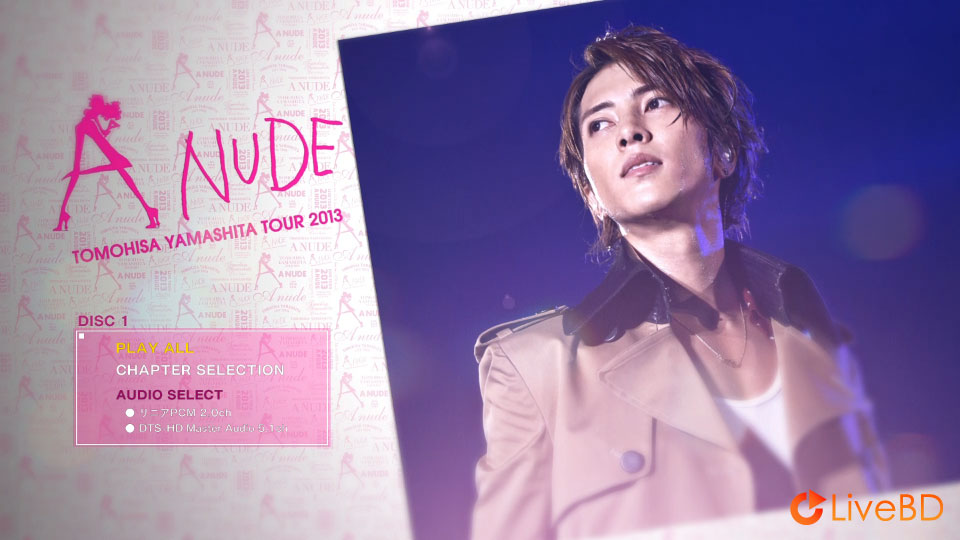 山下智久 TOMOHISA YAMASHITA TOUR 2013 A NUDE (2BD) (2014) BD蓝光原盘 67.1G_Blu-ray_BDMV_BDISO_1