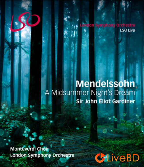 Sir John Eliot Gardiner – Mendelssohn : A Midsummer Nights Dream (2016) BD蓝光原盘 32.4G_Blu-ray_BDMV_BDISO_