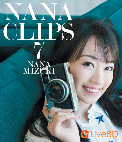 水樹奈々 NANA CLIPS 7 (2016) BD蓝光原盘 45.5G_Blu-ray_BDMV_BDISO_