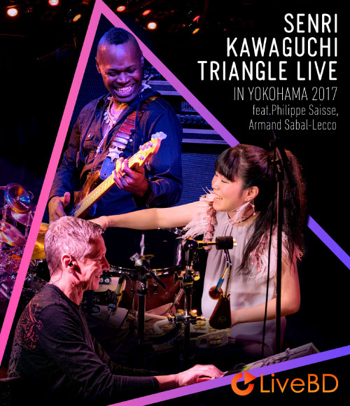 川口千里 SENRI KAWAGUCHI TRIANGLE LIVE IN YOKOHAMA 2017 (2018) BD蓝光原盘 28.1G_Blu-ray_BDMV_BDISO_