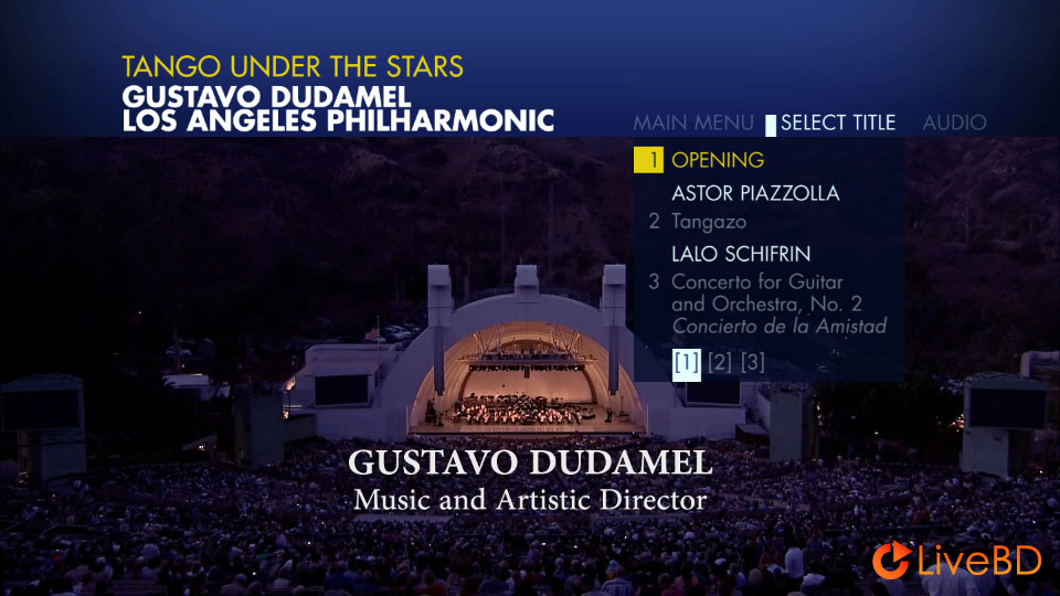 Gustavo Dudamel & Los Angeles Philharmonic – Tango Under The Stars (2017) BD蓝光原盘 26.2G_Blu-ray_BDMV_BDISO_1