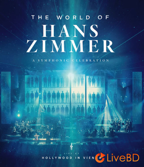 Hans Zimmer – The World of Hans Zimmer : Live At Hollywood in Vienna (2021) BD蓝光原盘 36.8G_Blu-ray_BDMV_BDISO_