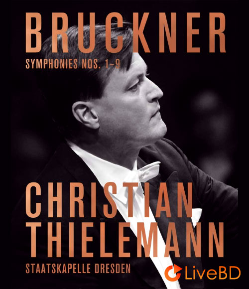 Christian Thielemann & Staatskapelle Dresden – Bruckner Symphonies Nos. 1-9 (9BD) (2021) BD蓝光原盘 176.1G_Blu-ray_BDMV_BDISO_