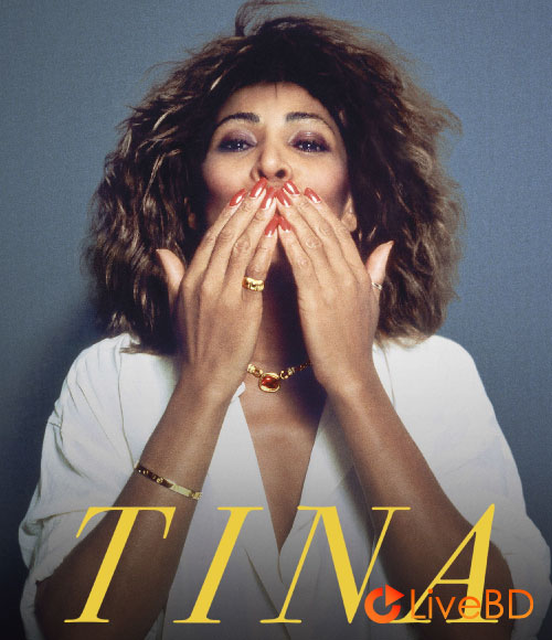 Tina Turner – Tina Documentary (2021) BD蓝光原盘 33.7G_Blu-ray_BDMV_BDISO_