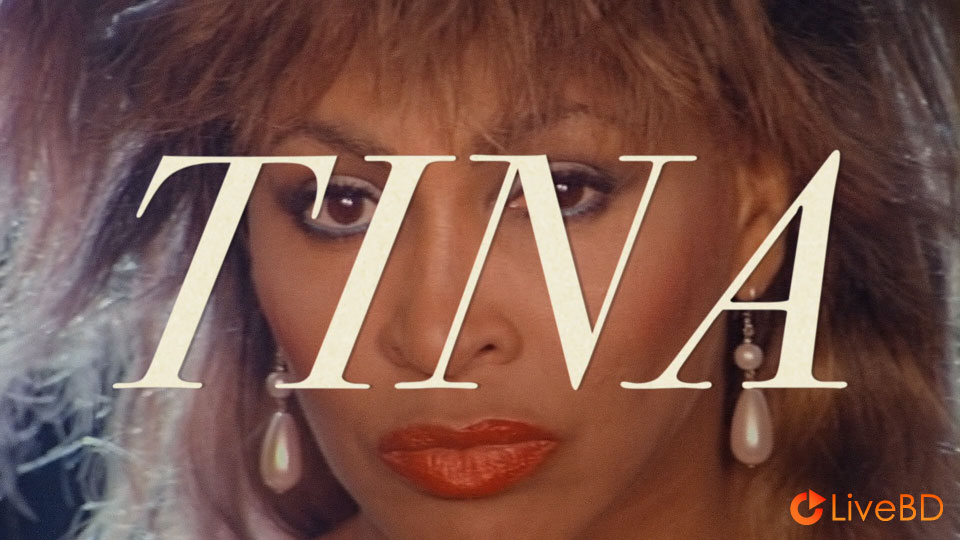 Tina Turner – Tina Documentary (2021) BD蓝光原盘 33.7G_Blu-ray_BDMV_BDISO_1