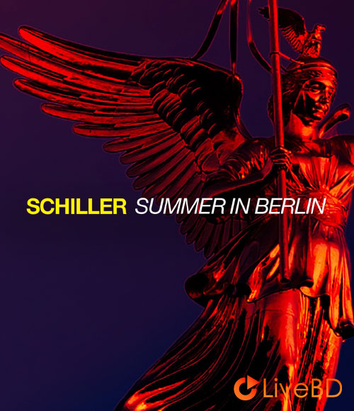 Schiller – Summer In Berlin (2BD) (2021) BD蓝光原盘 88.8G_Blu-ray_BDMV_BDISO_