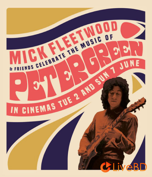 Mick Fleetwood And Friends – Celebrate The Music of Peter Green (2021) BD蓝光原盘 43.9G_Blu-ray_BDMV_BDISO_