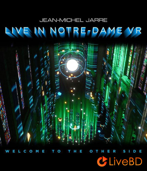 Jean Michel Jarre – Live In Notre Dame VR (2021) BD蓝光原盘 41.6G_Blu-ray_BDMV_BDISO_