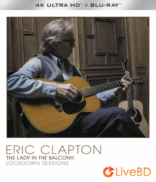 Eric Clapton – The Lady In The Balcony Lockdown Sessions (2021) 4K蓝光原盘 59.7G_Blu-ray_BDMV_BDISO_