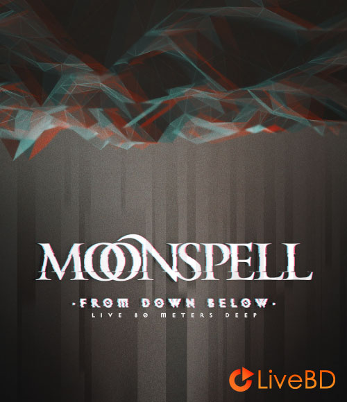 Moonspell – From Down Below Live 80 Meters Deep (2022) BD蓝光原盘 35.8G_Blu-ray_BDMV_BDISO_