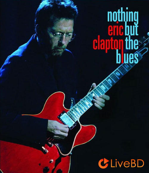 Eric Clapton – Nothing But The Blues 1995 (2022) BD蓝光原盘 29.5G_Blu-ray_BDMV_BDISO_