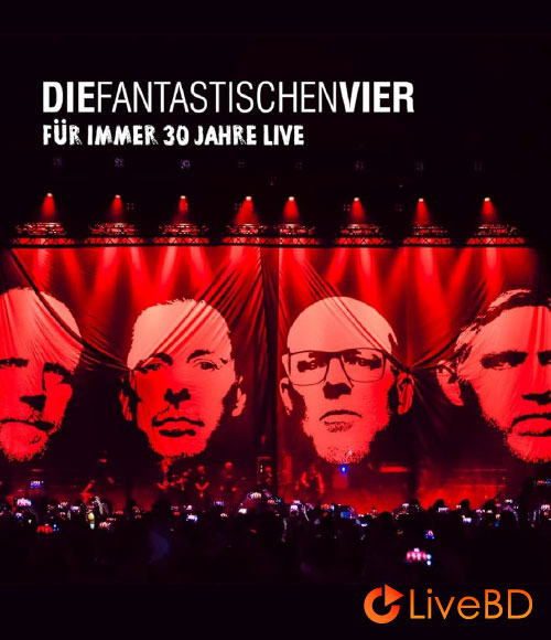 Die Fantastischen Vier – Fur Immer 30 Jahre Live (2022) BD蓝光原盘 27.2G_Blu-ray_BDMV_BDISO_