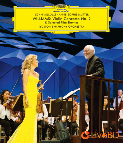 John Williams & Anne-Sophie Mutter – Williams Violin Concerto No. 2 & Selected Film Themes (2022) BD蓝光原盘 31.8G_Blu-ray_BDMV_BDISO_