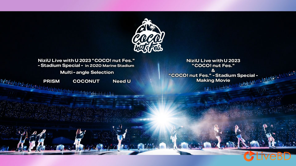 NiziU Live with U 2023“COCO! nut Fes.”Stadium Special in ZOZO Marine Stadium [完全生産限定盤] (2BD) (2024) BD蓝光原盘 90.8G_Blu-ray_BDMV_BDISO_3