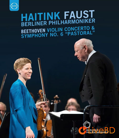 Bernard Haitink & Isabelle Faust – Beethoven Violin Concerto & Symphony No. 6 Pastoral (2016) BD蓝光原盘 20.6G_Blu-ray_BDMV_BDISO_