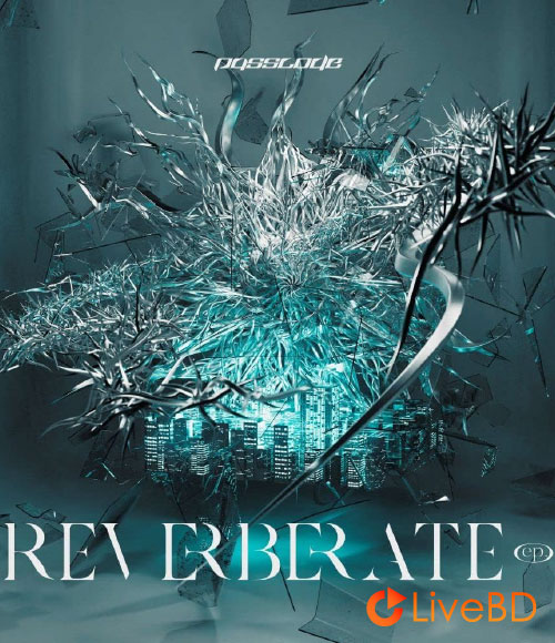 PassCode REVERBERATE ep. [初回限定盤A] (2022) BD蓝光原盘 21.4G_Blu-ray_BDMV_BDISO_